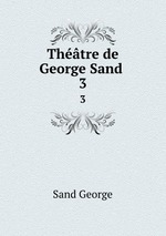 Thtre de George Sand .. 3