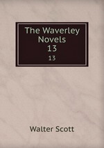 The Waverley Novels. 13