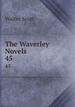 The Waverley Novels. 45