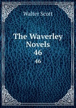 The Waverley Novels. 46