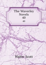 The Waverley Novels. 40