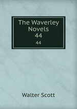 The Waverley Novels. 44