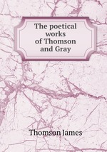 The poetical works of Thomson and Gray