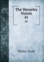 The Waverley Novels. 41