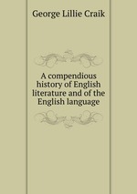 A compendious history of English literature and of the English language