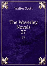The Waverley Novels. 37