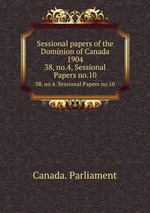 Sessional papers of the Dominion of Canada 1904. 38, no.4, Sessional Papers no.10