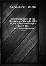 Sessional papers of the Dominion of Canada 1903. 37, no.8, Sessional Papers no. 20-21a