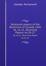 Sessional papers of the Dominion of Canada 1902. 36, no.11, Sessional Papers no.26-27