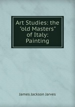 Art Studies: the "old Masters" of Italy: Painting