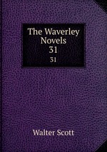 The Waverley Novels. 31