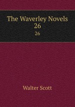 The Waverley Novels. 26