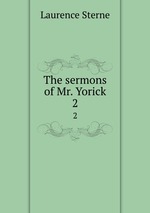 The sermons of Mr. Yorick. 2
