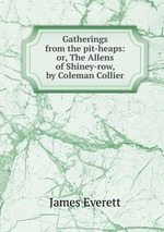 Gatherings from the pit-heaps: or, The Allens of Shiney-row, by Coleman Collier