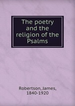 The poetry and the religion of the Psalms