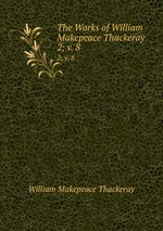The Works of William Makepeace Thackeray. 2; v. 8