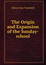 The Origin and Expansion of the Sunday-school