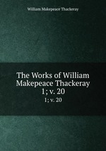 The Works of William Makepeace Thackeray. 1; v. 20