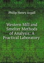 Western Mill and Smelter Methods of Analysis: A Practical Laboratory