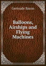 Balloons, Airships and Flying Machines
