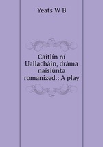 Caitln n Uallachin, drma nasinta romanized.: A play