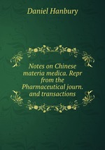 Notes on Chinese materia medica. Repr from the Pharmaceutical journ. and transactions