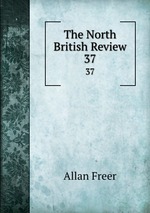 The North British Review. 37
