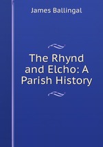 The Rhynd and Elcho: A Parish History