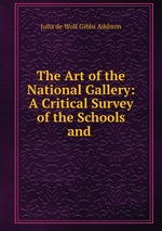 The Art of the National Gallery: A Critical Survey of the Schools and