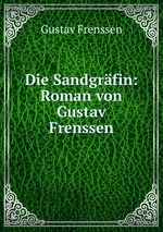 Die Sandgrfin: Roman von Gustav Frenssen