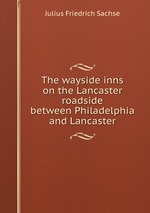 The wayside inns on the Lancaster roadside between Philadelphia and Lancaster