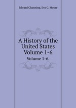 A History of the United States. Volume 1-6