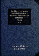 Le Livre; revue du monde littraire - archives des crits de ce temps -. no.62