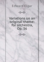 Variations on an original theme: for orchestra, Op. 36