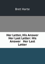Her Letter, His Answer & Her Last Letter: His Answer & Her Last Letter