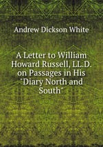 A Letter to William Howard Russell, LL.D. on Passages in His "Diary North and South"