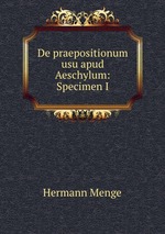 De praepositionum usu apud Aeschylum: Specimen I
