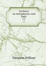 Lectures on metaphysics and logic. v.1