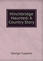 Hinchbridge Haunted: A Country Story
