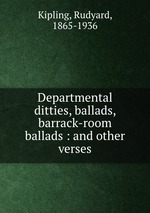 Departmental ditties, ballads, barrack-room ballads : and other verses