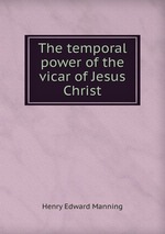 The temporal power of the vicar of Jesus Christ