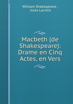 Macbeth (de Shakespeare): Drame en Cinq Actes, en Vers