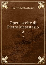 Opere scelte di Pietro Metastasio. 3