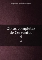 Obras completas de Cervantes. 4