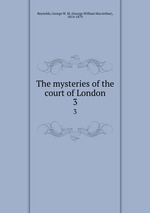 The mysteries of the court of London. 3