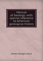 Manual of Geology: with special reference to American geological history
