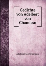 Gedichte von Adelbert von Chamisso