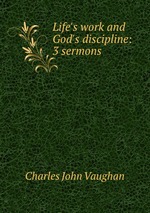Life`s work and God`s discipline: 3 sermons