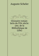 Glossaire roman-latin du XVe sicle: (ms. de la Bibliothque de Lille)