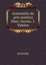 Aristotelis de arte poetica liber, recens. I. Vahlen